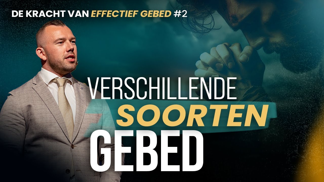 Verschillende soorten gebed - De kracht van effectief gebed les 2- Tom de Wal