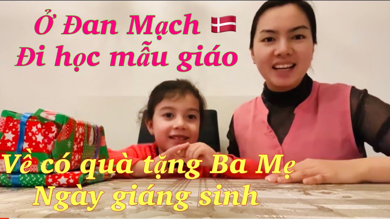 Vlog 4 Trẻ em  đi học ở Đan Mạch ngày giáng sinh về có quà 🎁 tặng bố mẹ ☺️