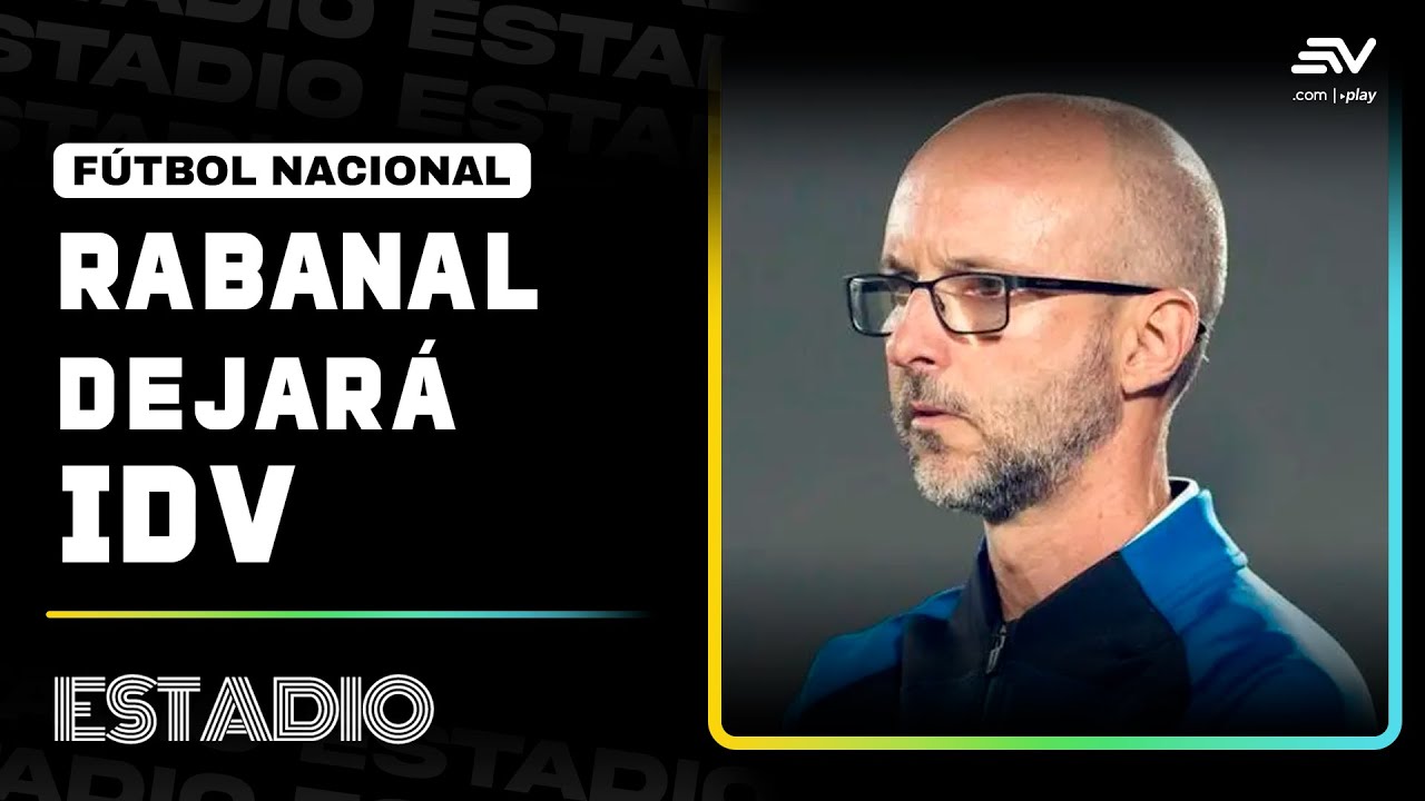 Javier Rabanal deja Independiente del Valle y ser&iacute;a t&eacute;cnico del Universitario de Per&uacute; | Estadio
