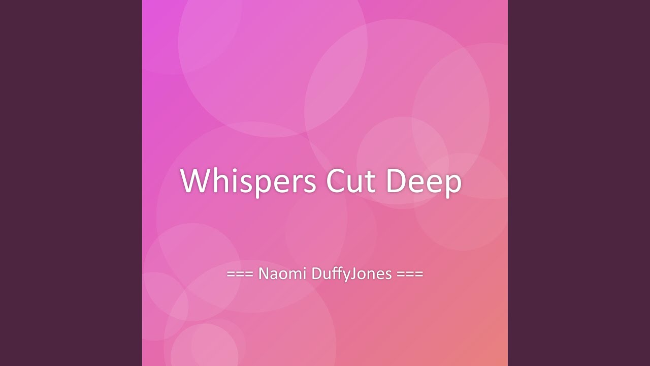 Whispers Cut Deep