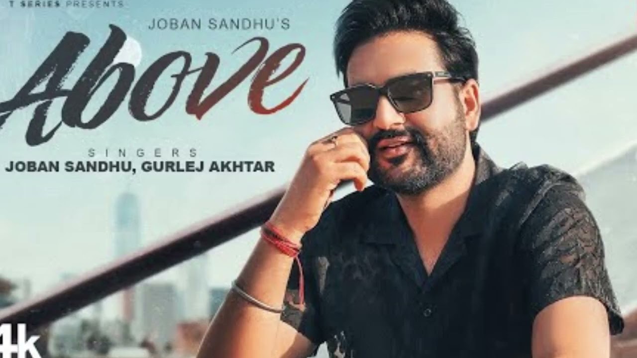 ABOVE Official Video   JOBAN SANDHU   GURLEJ AKHTAR   Latest Punjabi Songs 2024 Dj Remix Bollywooddj