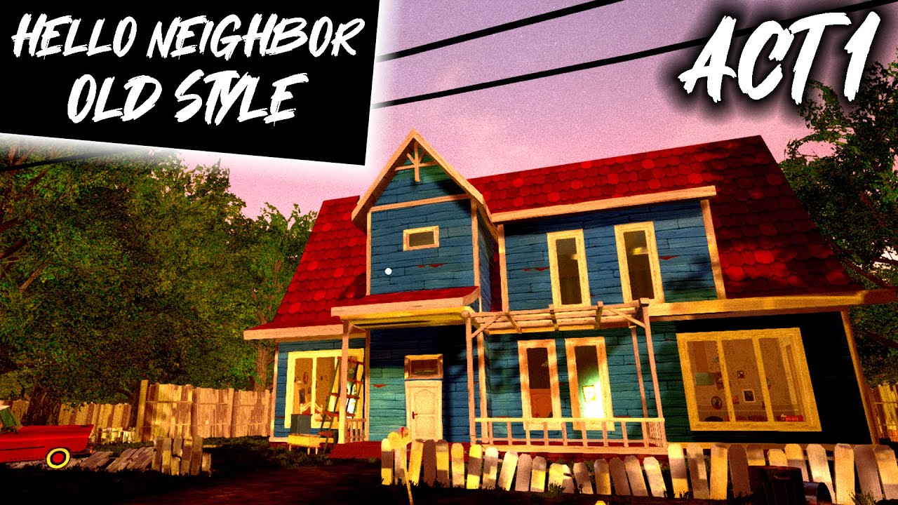 Hello Neighbor in OLD STYLE!  (ACT 1)
