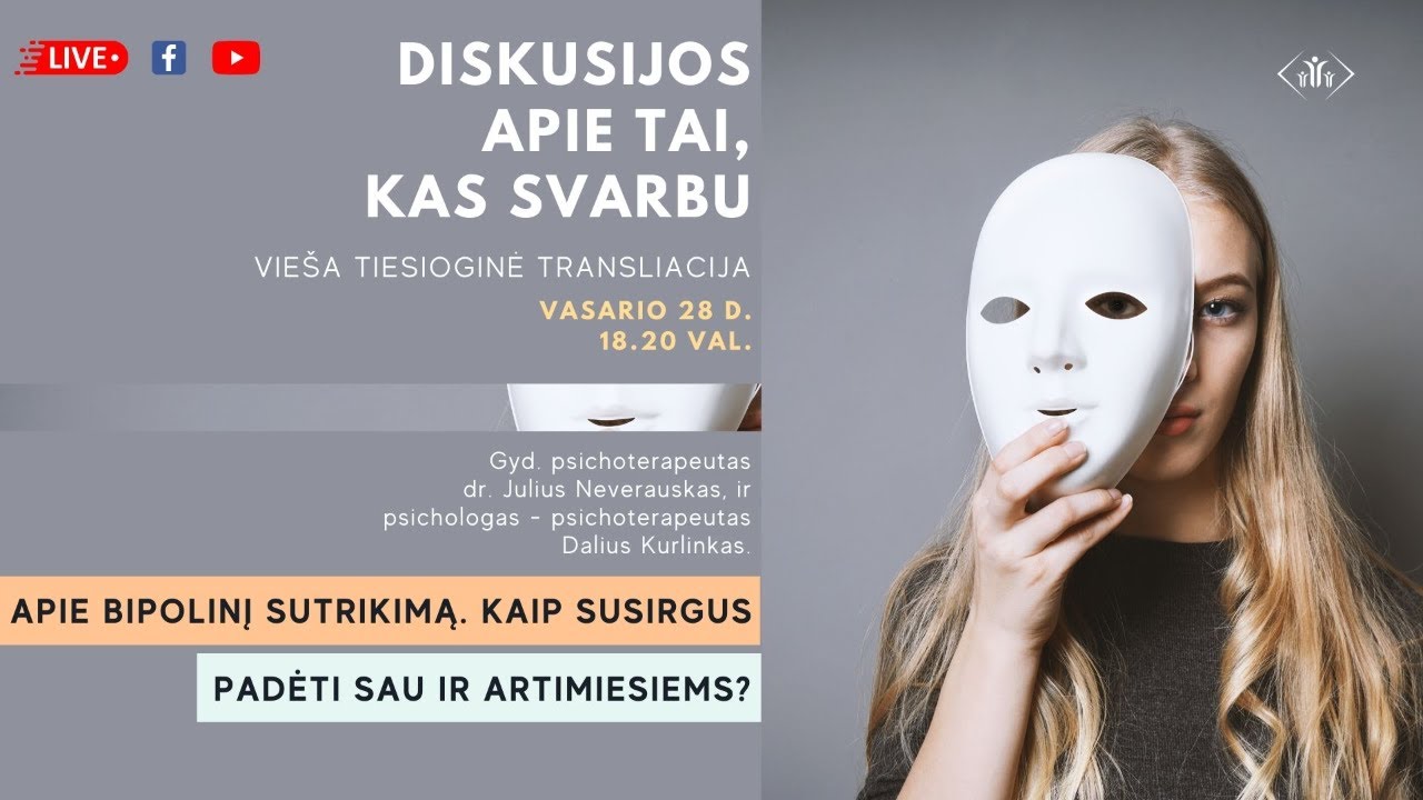 Tiesioginė transliacija: Apie bipolinį sutrikimą. Kaip susirgus padėti sau ir artimiesiems?