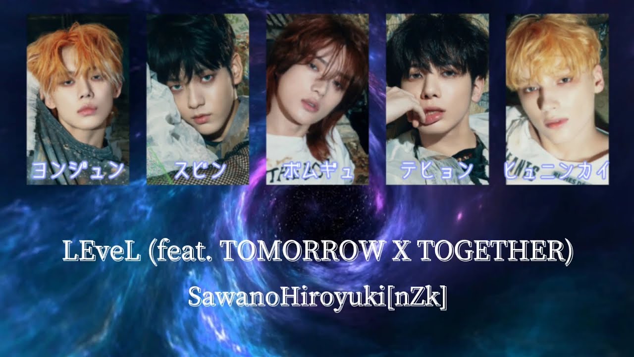LEveL (feat. TOMORROW X TOGETHER) - SawanoHiroyuki[nZk] 【和訳/歌詞】