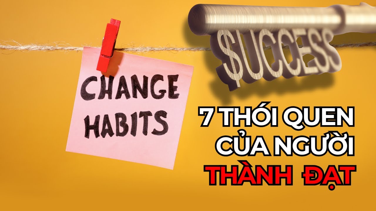7 Thói Quen Của Người Thành Đạt | Bí Mật Thành Công Viên Mãn