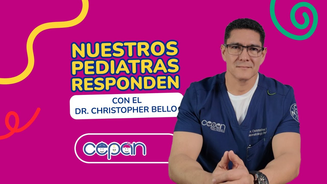 Nuestros pediatras responden | con Dr. Christopher Bello