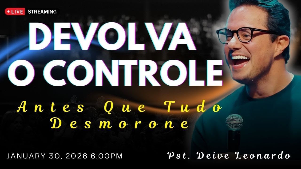 Devolva o Controle a Deus Antes Que Seja Tarde | Deive Leonardo
