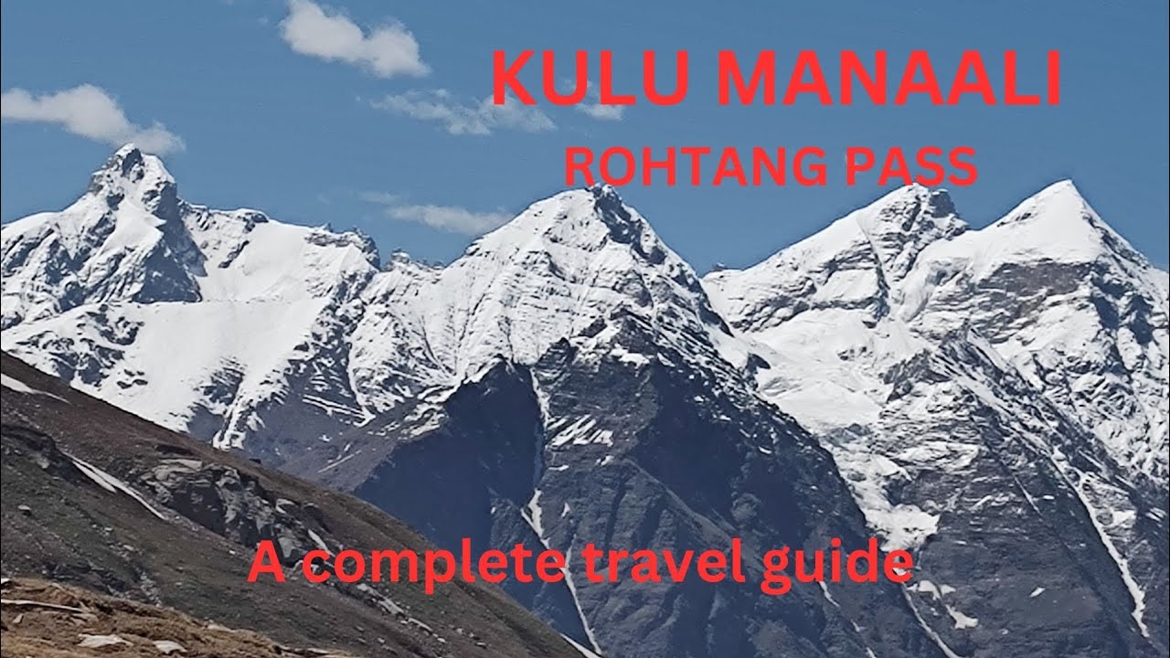 Kulu Manali, Rohtang pass, A complete travel guide in Tamil. குளு மணாலி, ரொடாங் பாஸ், ஒரு பயணம்.