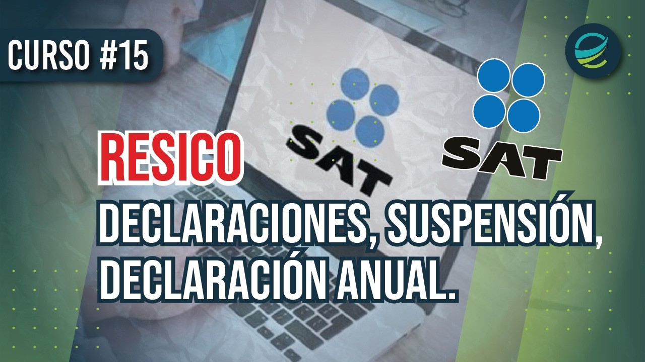 #15 🔥 CURSO RESICO SAT 🔥¿DECLARACIONES, SUSPENSION, DECLARACION ANUAL?