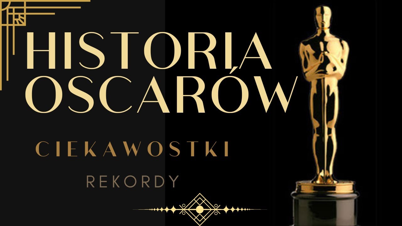 Historia Oscarów - Nagród Amerykańskiej Akademii Filmowej