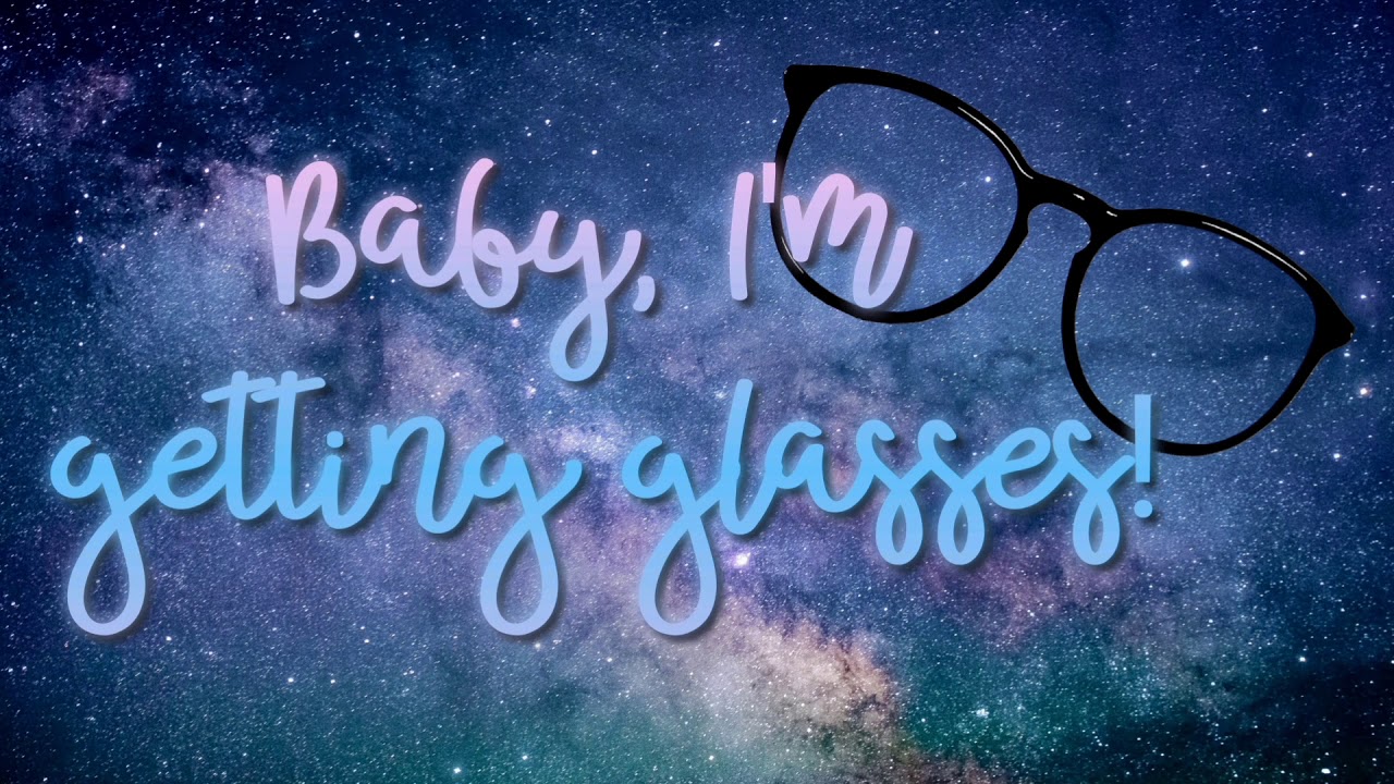 Baby, I'm getting glasses! [ramble] [f4a] [asmr] [gfe]