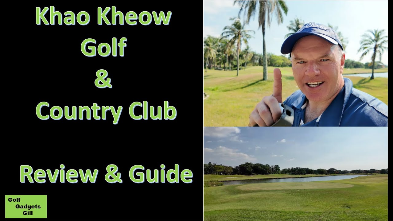 Khao Kheow Golf CC   Review and Guide