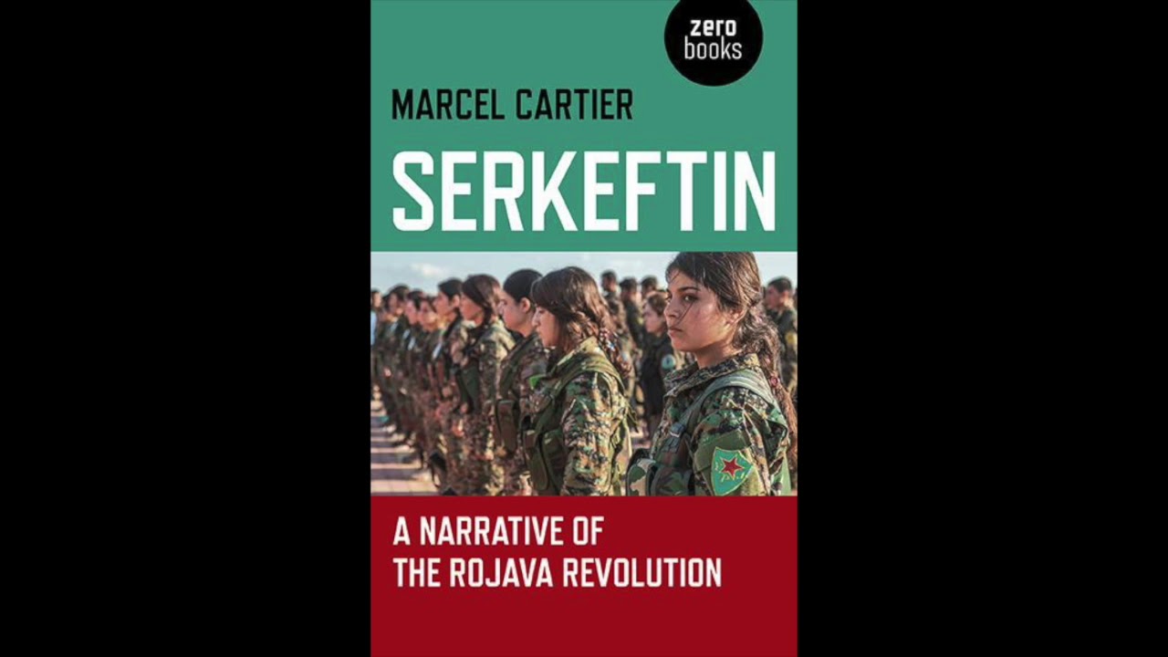 Marcel Cartier discusses his new book 'Serkeftin: A Narrative of the Rojava Revolution'