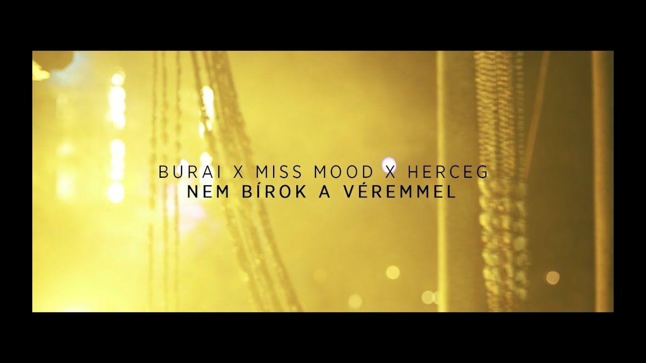 Burai, Herceg, Miss Mood - Nem B&iacute;rok A V&eacute;remmel