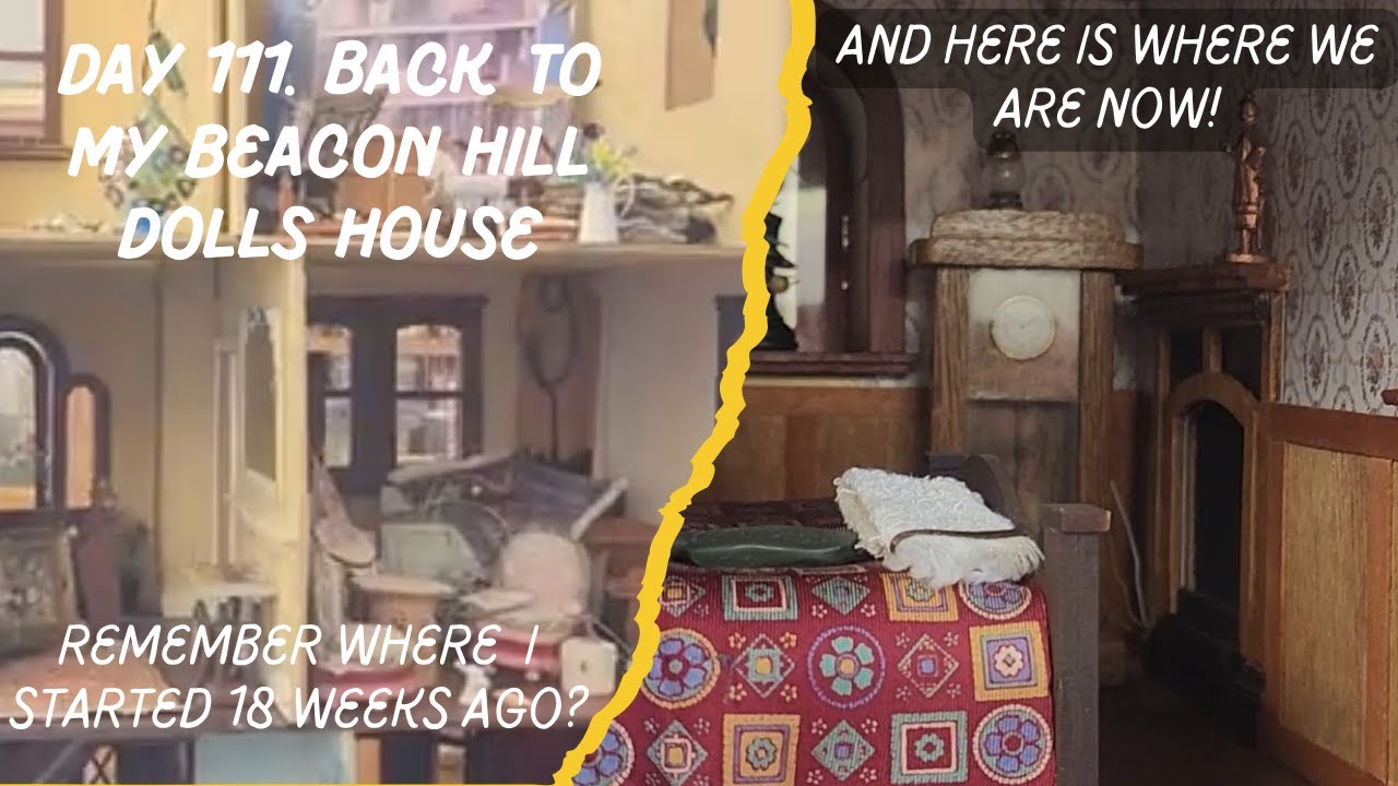 Day 111: Back to My Beacon Hill Dolls House - Before and After!