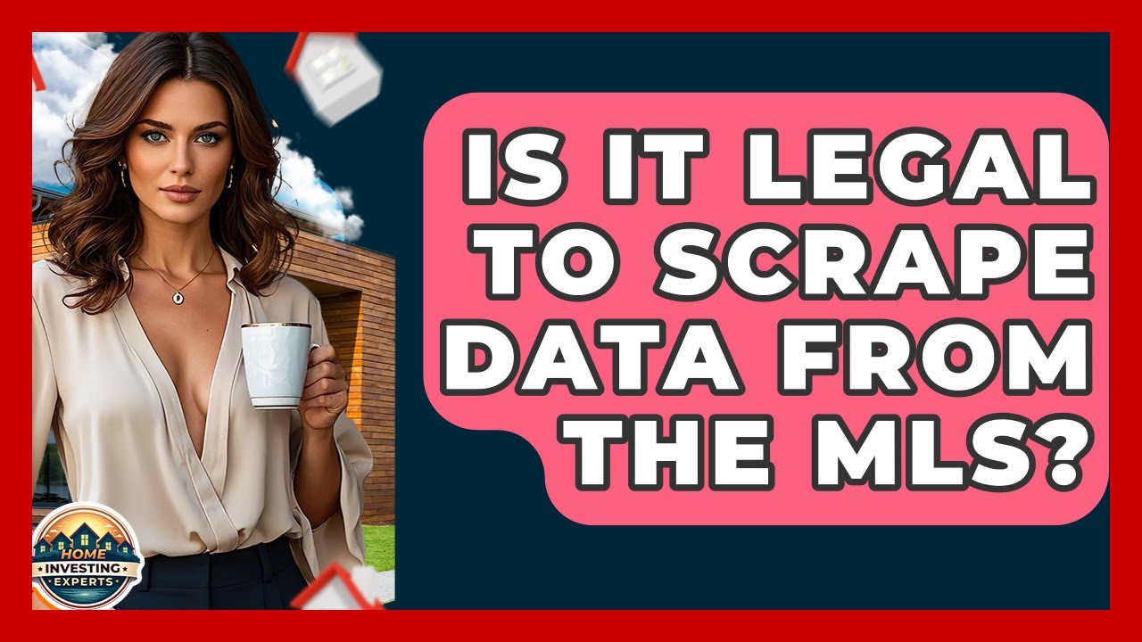 Is It Legal To Scrape Data From The MLS? - Home Investing Experts