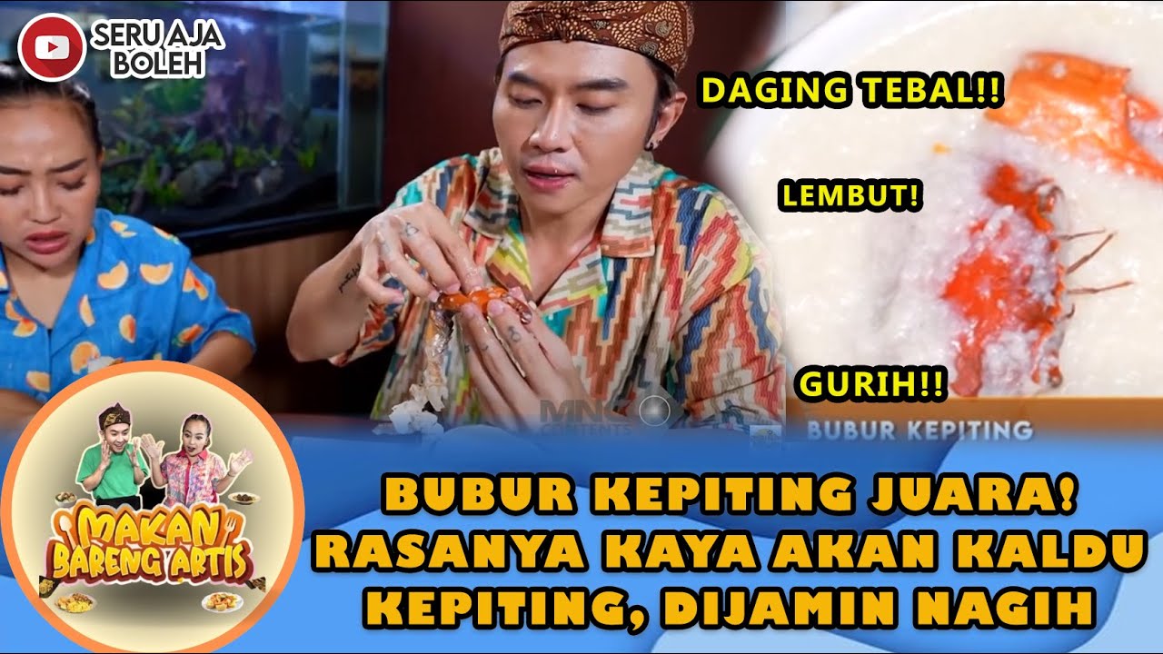 BUBUR KEPITING JUARA! RASANYA KAYA AKAN KALDU KEPITING, DIJAMIN NAGIH - MAKAN BARENG ARTIS