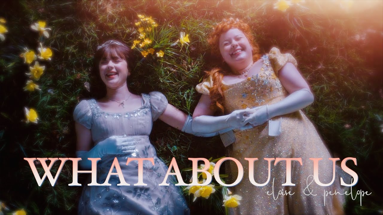 what about us | bridgerton - eloise & penelope