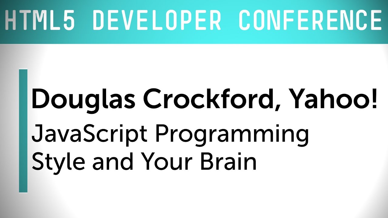 HTML5 Dev Conf: JavaScript Programming Style and Your Brain with Douglas Crockford