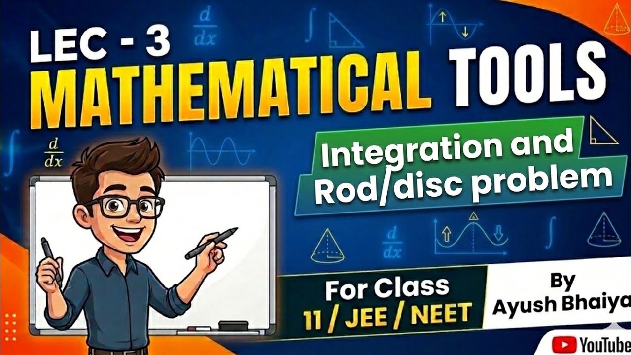 Lec-3 Integration and Rod & Disc Problems | Mathematical Tools for Physics |Jee/Neet| Ayush Bhaiya 