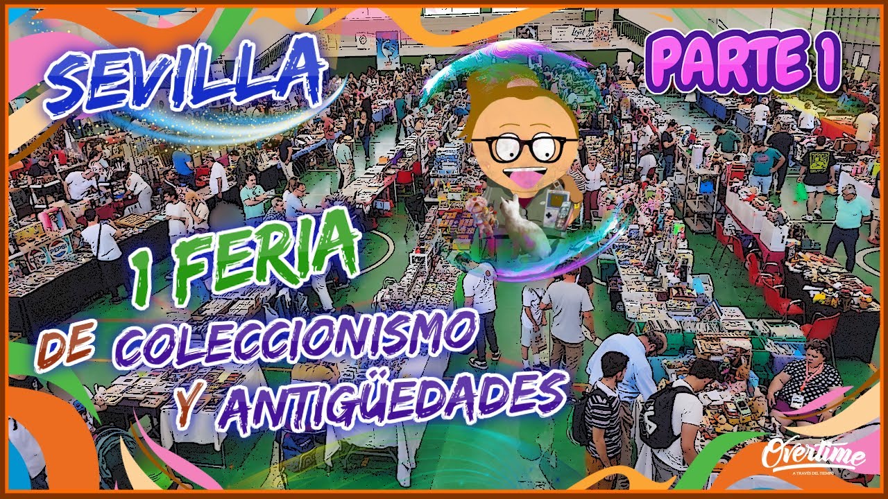 I FERIA de COLECCIONISMO y ANTIGÜEDADES en SEVILLA / PARTE 1