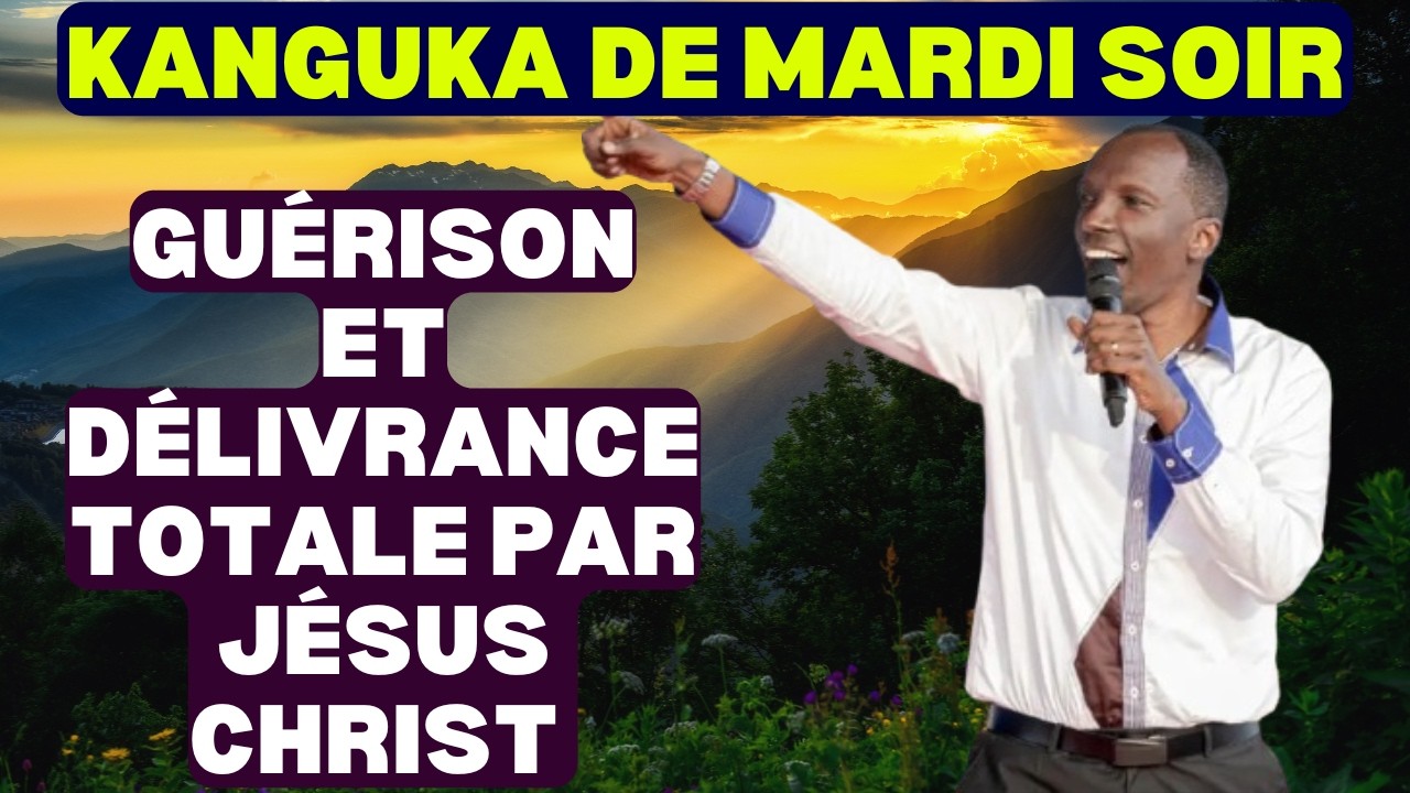 KANGUKA DE MARDI SOIR LE 17/03/2026 avec Chris Ndikumana GUÉRISON ET DÉLIVRANCE TOTALE PAR JÉSUS