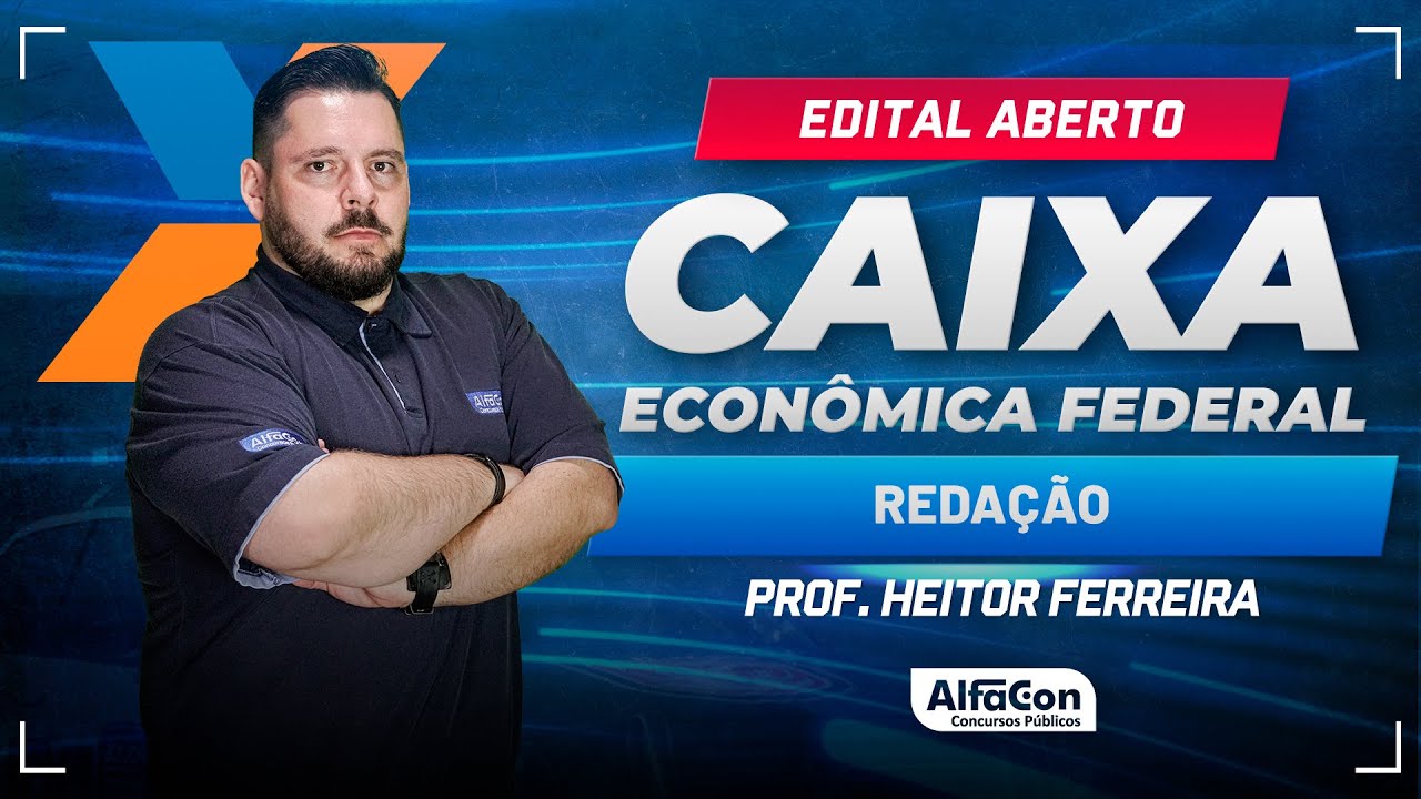 Concurso Caixa 2024 - Aula de Redação - Edital Aberto - AlfaCon