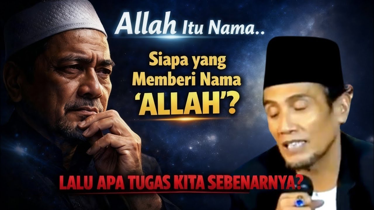 Allah Itu Nama – Siapa yang Memberi Nama ALLAH? Lalu Apa Tugas Kita Sebenarnya?
