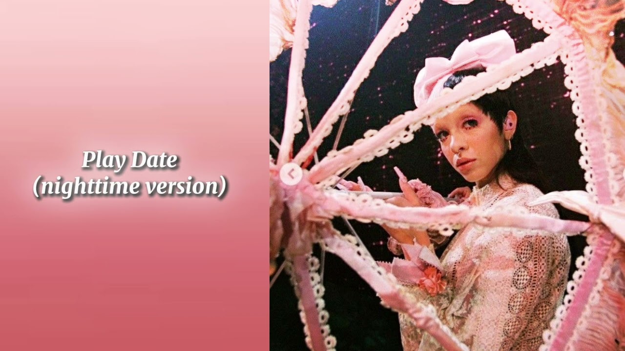 Play Date - Melanie Martinez [nighttime version] 🧸🎀