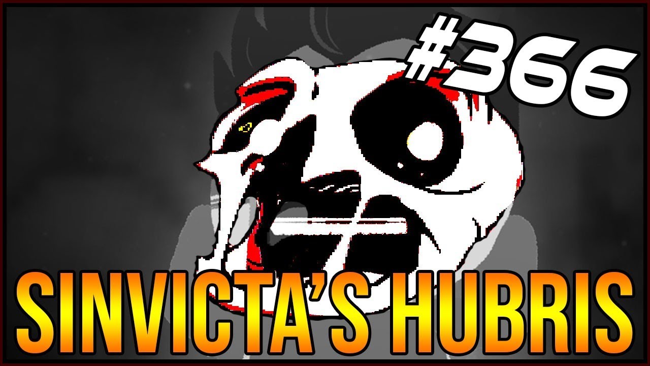 Sinvicta's Hubris - The Binding Of Isaac: Afterbirth+ #366