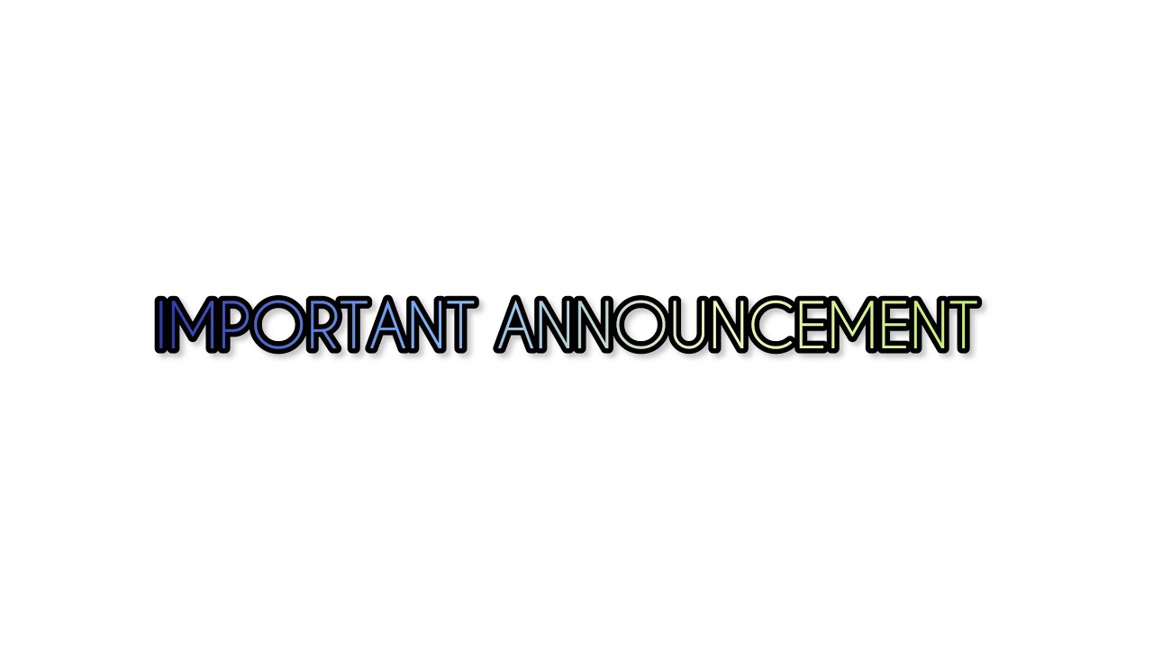 IMPORTANT ANNOUNCEMENT 