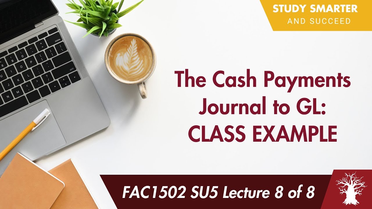 FAC1502 LU5A Лекция 8 из 8: Журнал наличных платежей (CPJ) в Главной книге (GL) — пример для занятий