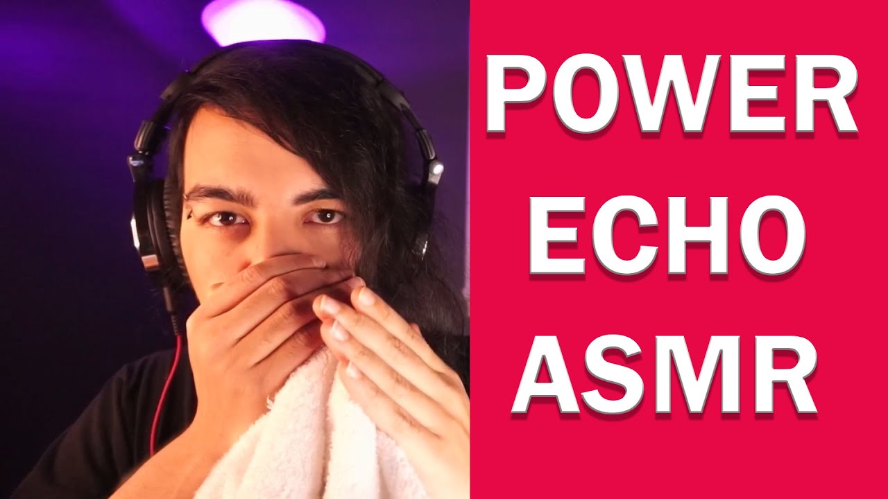 Long POWER ECHO ASMR Video!