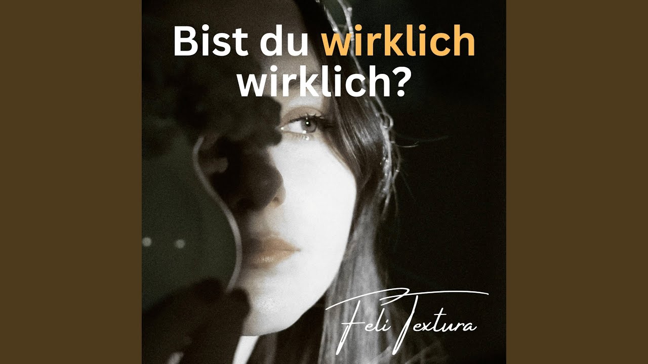 Bist du wirklich wirklich?