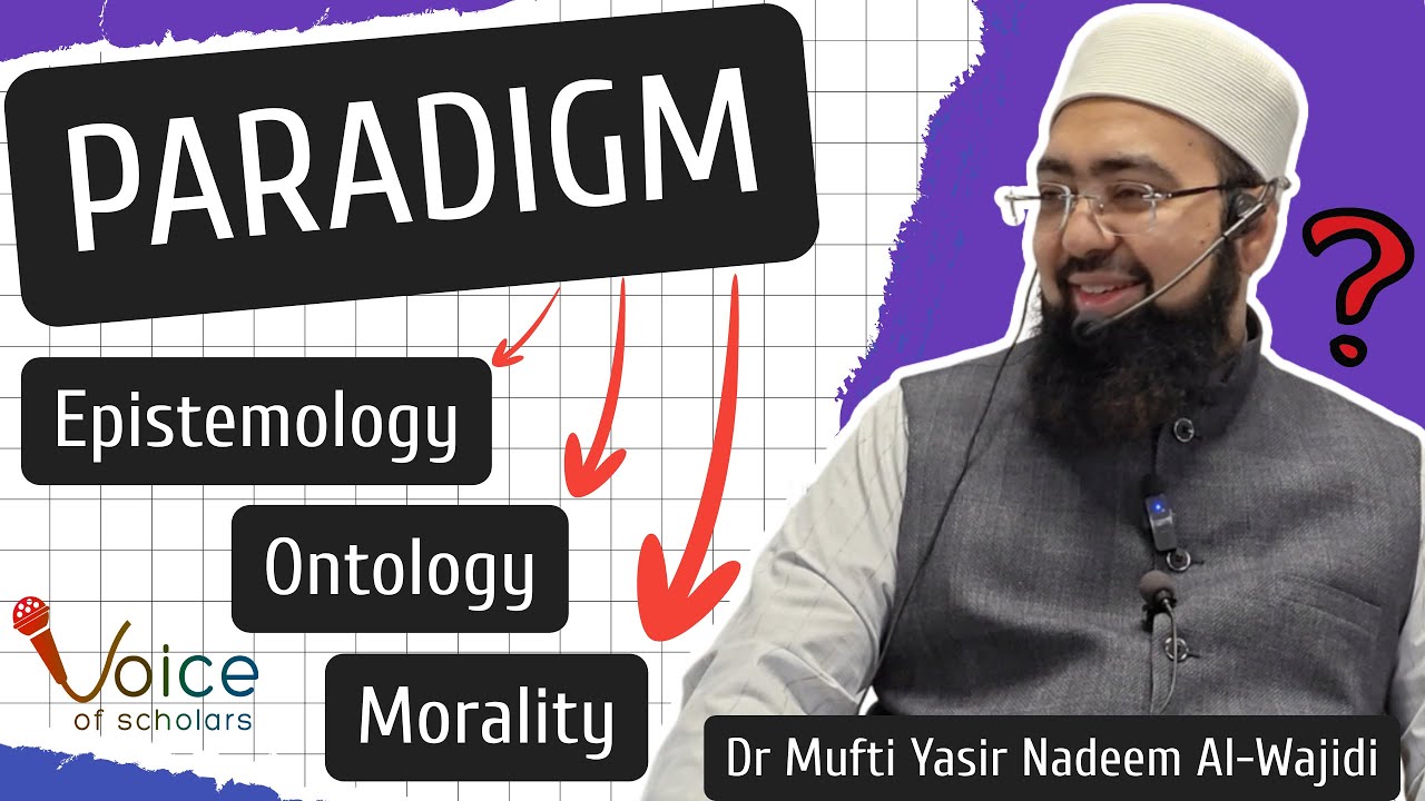 Islamic aur Western Paradigm | Epistemology - Ontology - Morality | Mufti Yasir Nadeem Al Wajidi