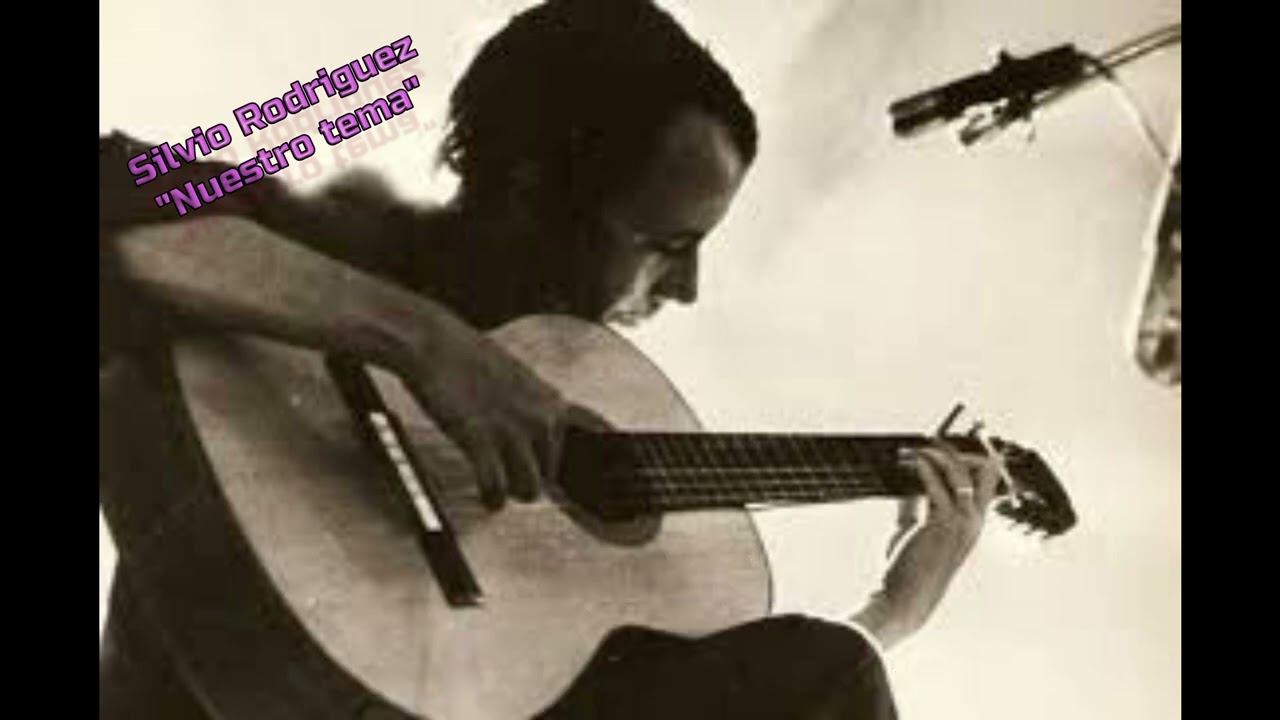 Silvio Rodríguez  --  Nuestro tema  (con letra)