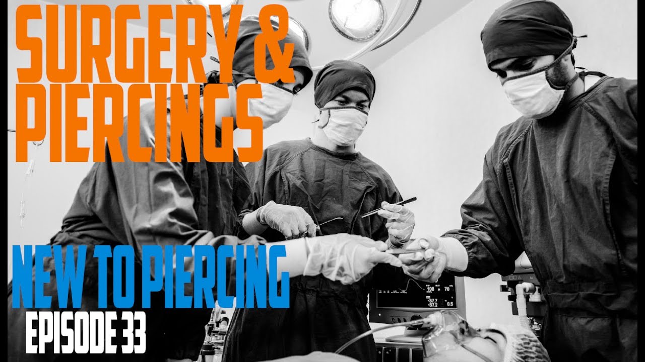 Surgery & Piercings: New to Piercing EP33