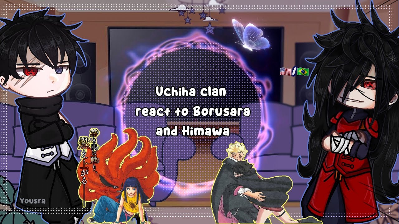 Uchiha clan react 𝕥𝕠 𝔹𝕠𝕣𝕦𝕤𝕒𝕣𝕒 and ℍ𝕚𝕞𝕒𝕨𝕒𝕣𝕚 |complete💥|*Gacha|•🇺🇸-🇧🇷•|Yousra|•