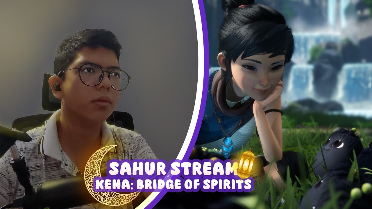 [Sahur Stream] Memasuki Hutan Lebih Dalam | Kena: Bridge of Spirits #3
