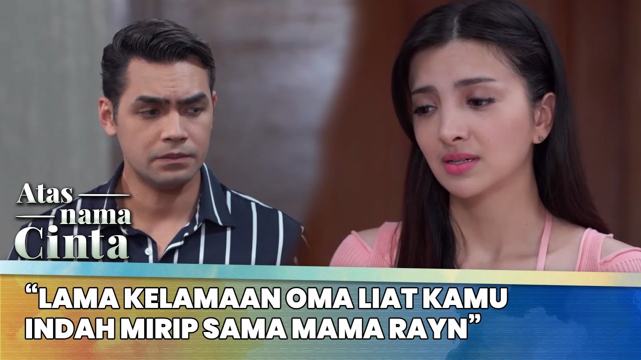 “lama kelamaan oma liat kamu indah mirip sama mama rayn” | Atas Nama Cinta ANTV | Eps 10 (2/6)