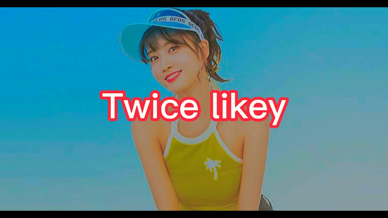 Twice likey slowed down