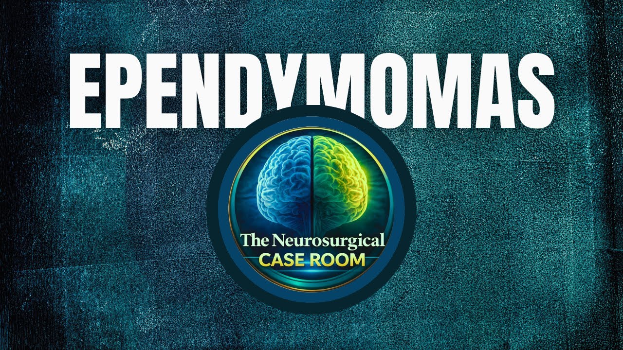 Ependymomas | The Neurosurgical Case Room