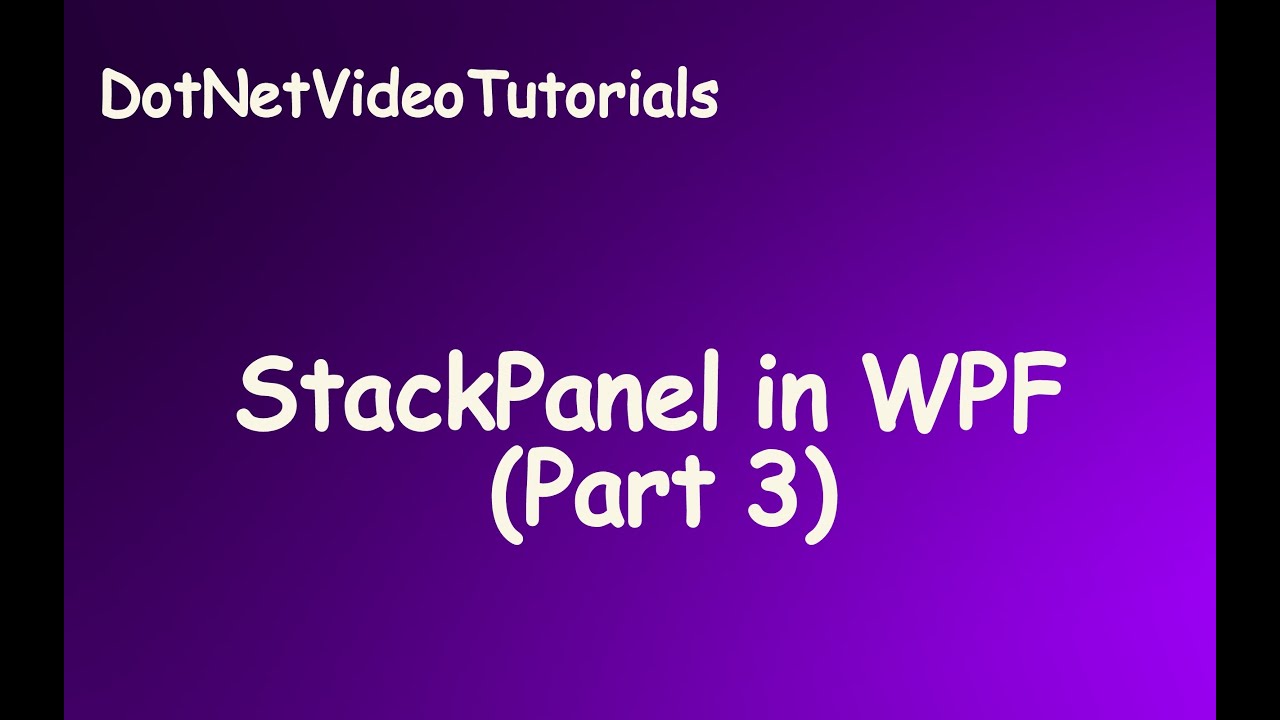 Windows Presentation Foundation StackPanel Layout - WPF - Part 3