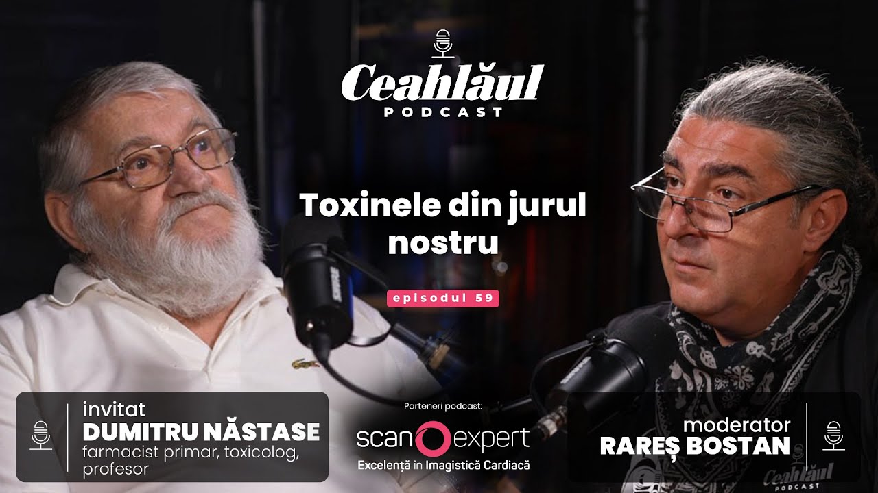Toxinele din jurul nostru | Invitat Dumitru Nastasa | Ceahlăul Podcast, Episodul #59