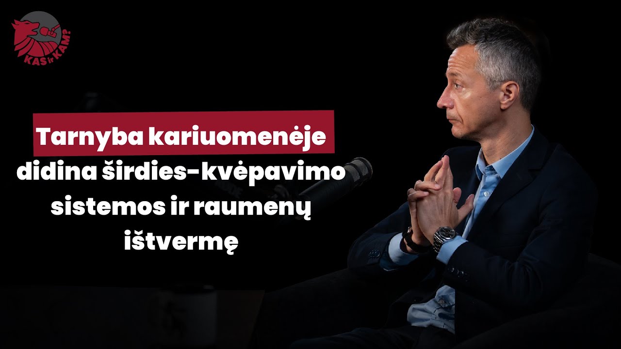 KAS ir KAM? #17: Arūnas Emeljanovas – kaip būti sveiku ir pasiruošusiu tarnauti kariuomenėje?