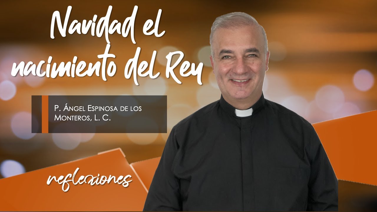 Navidad el nacimiento del Rey - Padre &Aacute;ngel Espinosa de los Monteros