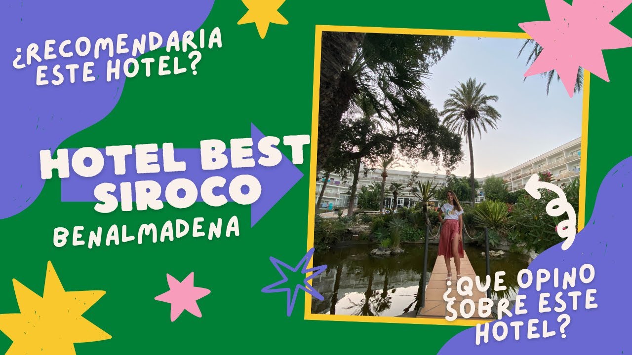 HOTEL BEST SIROCO| BENALMADENA| QUE OPINO SOBRE ESTE HOTEL?| PROS Y CONTRAS.