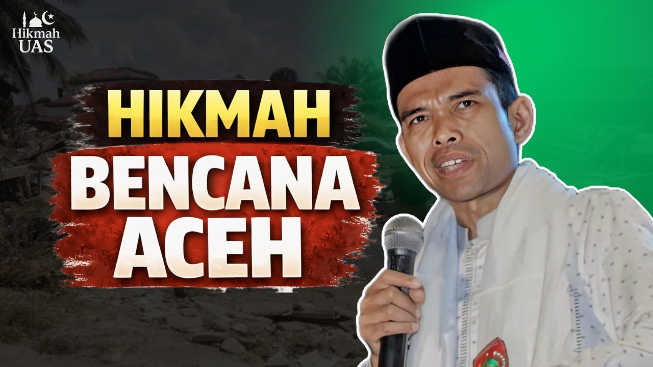 Ceramah UAS Terbaru 2026 | Hikmah di Balik Bencana Aceh yang Jarang Disadari
