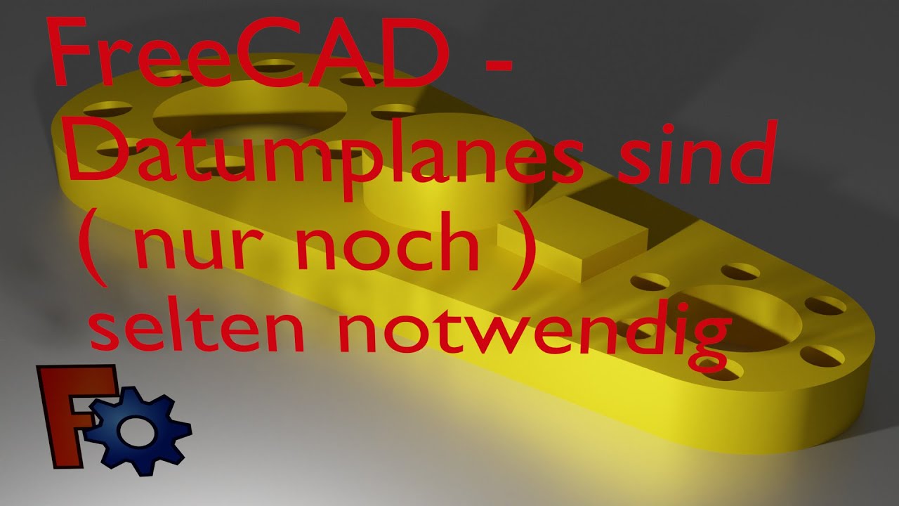 FreeCAD - Datumplanes sind ( nur noch ) selten notwendig