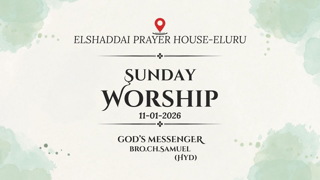 SUNDAY WORSHIP ||Bro.CH.SAMUEL|| EL-SHADDAI PRAYER HOUSE-ELURU